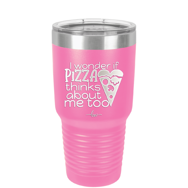I Wonder if Pizza Thinks About Me Too - Laser Engraved Stainless Steel Drinkware - 2131 -