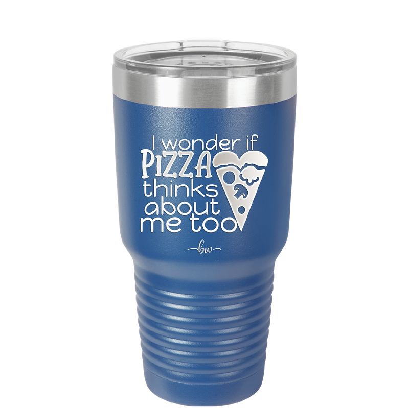 I Wonder if Pizza Thinks About Me Too - Laser Engraved Stainless Steel Drinkware - 2131 -