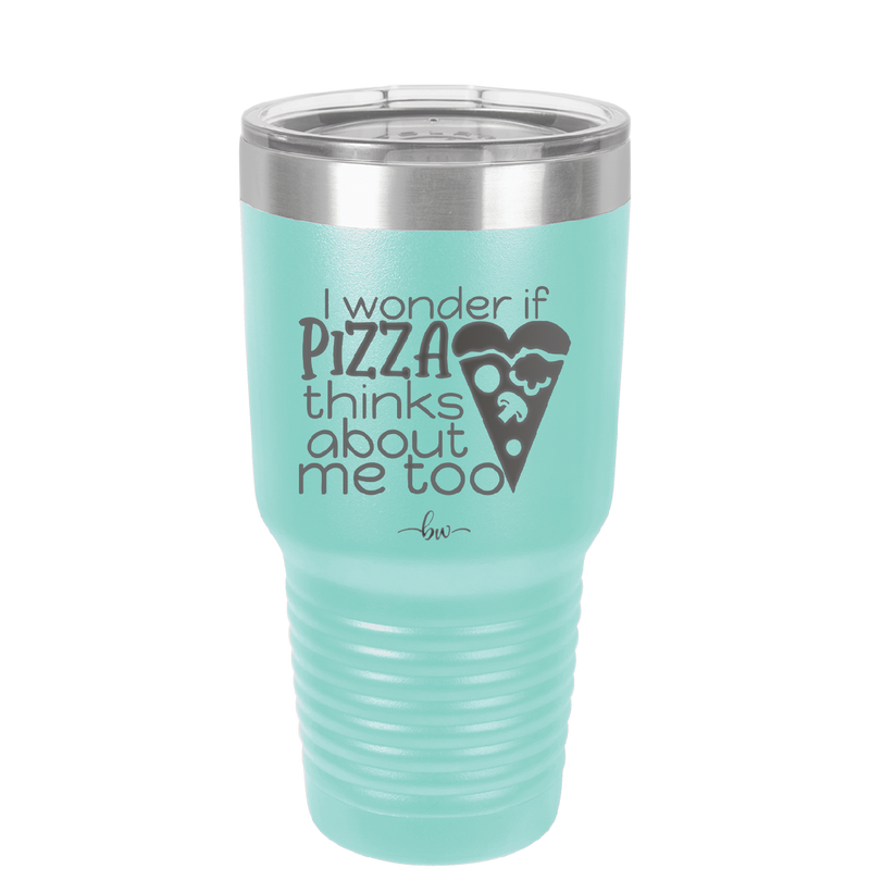 I Wonder if Pizza Thinks About Me Too - Laser Engraved Stainless Steel Drinkware - 2131 -