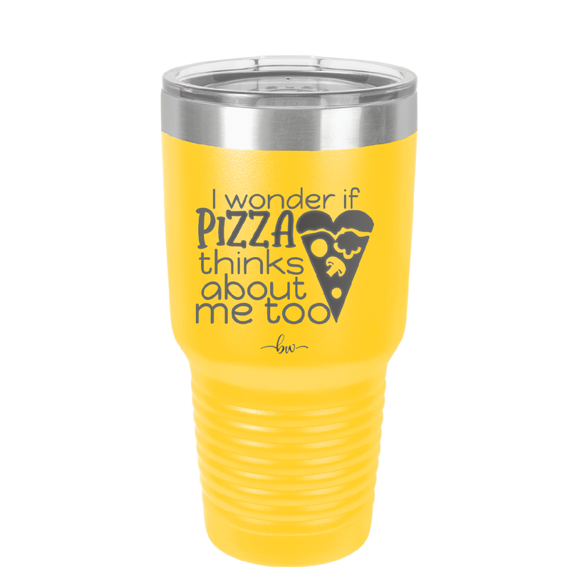I Wonder if Pizza Thinks About Me Too - Laser Engraved Stainless Steel Drinkware - 2131 -
