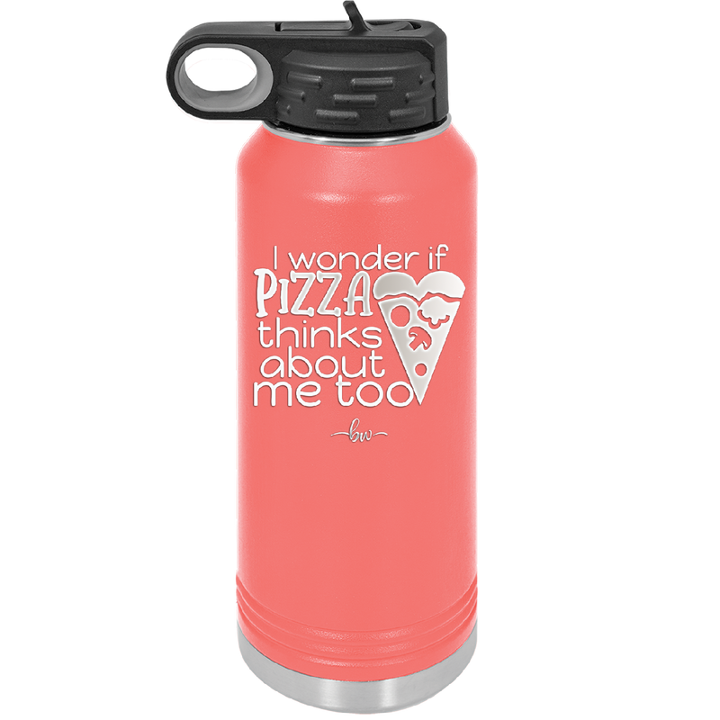 I Wonder if Pizza Thinks About Me Too - Laser Engraved Stainless Steel Drinkware - 2131 -