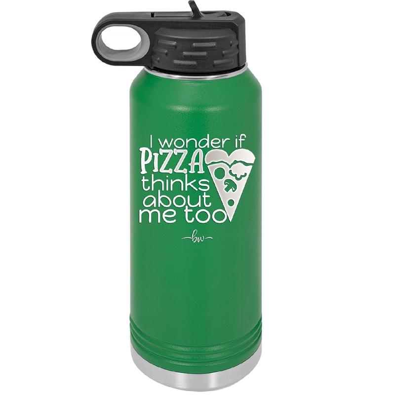 I Wonder if Pizza Thinks About Me Too - Laser Engraved Stainless Steel Drinkware - 2131 -