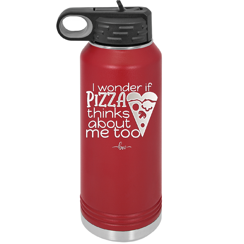 I Wonder if Pizza Thinks About Me Too - Laser Engraved Stainless Steel Drinkware - 2131 -