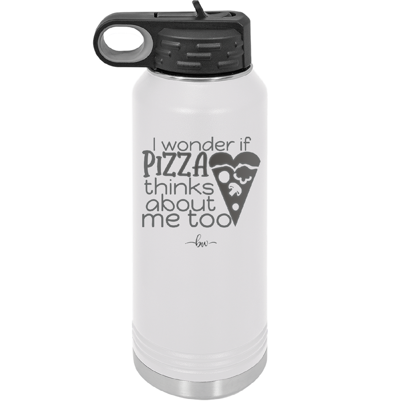 I Wonder if Pizza Thinks About Me Too - Laser Engraved Stainless Steel Drinkware - 2131 -