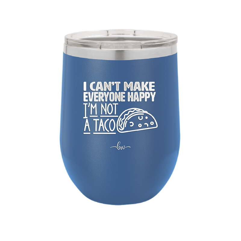 I Can't Make Everyone Happy I'm Not a Taco - Laser Engraved Stainless Steel Drinkware - 2132 -