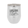 I Can't Make Everyone Happy I'm Not a Taco - Laser Engraved Stainless Steel Drinkware - 2132 -