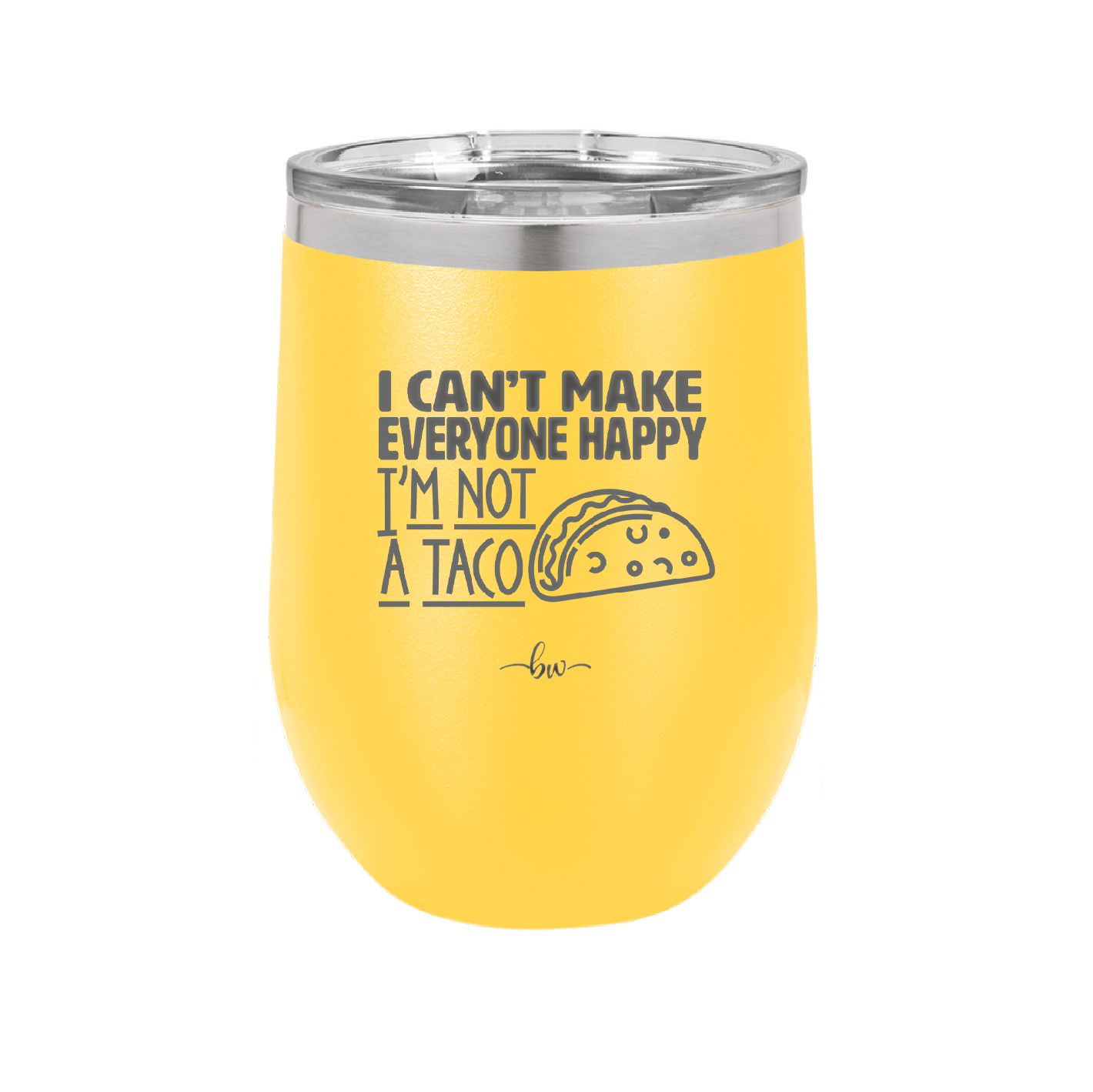I Can't Make Everyone Happy I'm Not a Taco - Laser Engraved Stainless Steel Drinkware - 2132 -