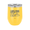 I Can't Make Everyone Happy I'm Not a Taco - Laser Engraved Stainless Steel Drinkware - 2132 -