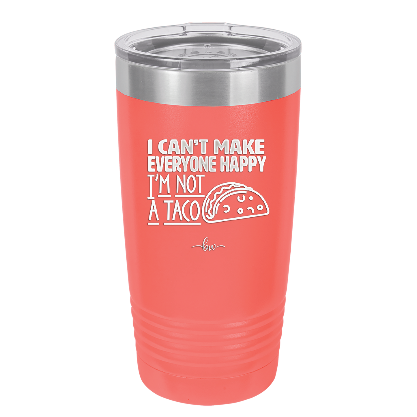 I Can't Make Everyone Happy I'm Not a Taco - Laser Engraved Stainless Steel Drinkware - 2132 -