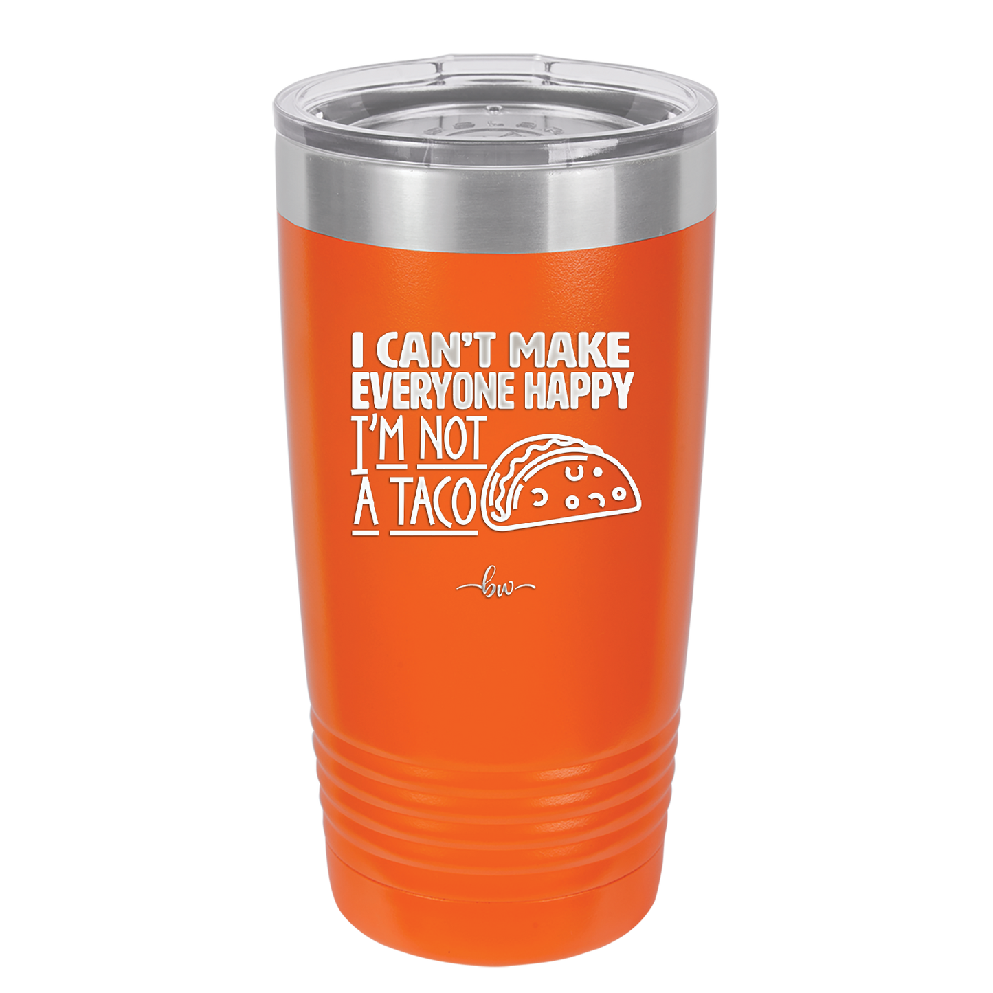 I Can't Make Everyone Happy I'm Not a Taco - Laser Engraved Stainless Steel Drinkware - 2132 -