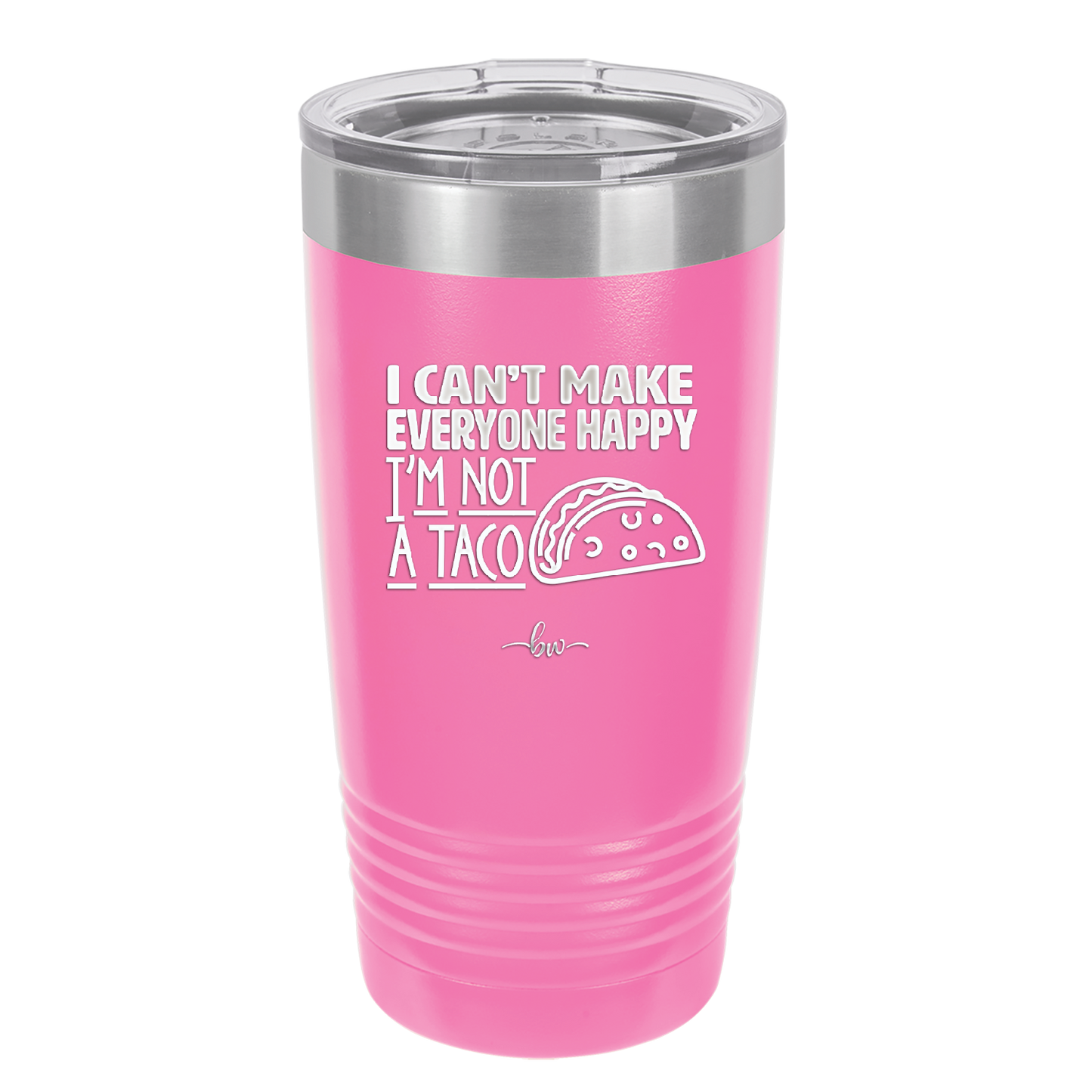 I Can't Make Everyone Happy I'm Not a Taco - Laser Engraved Stainless Steel Drinkware - 2132 -