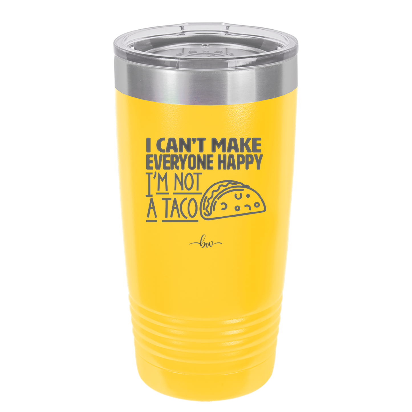I Can't Make Everyone Happy I'm Not a Taco - Laser Engraved Stainless Steel Drinkware - 2132 -