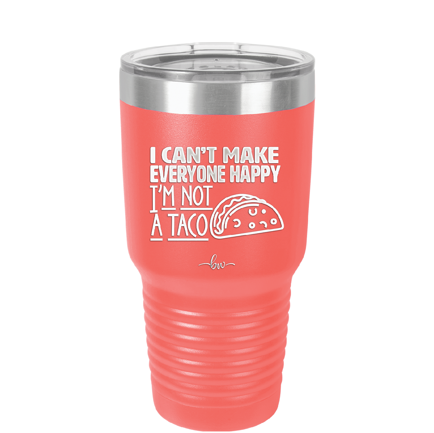 I Can't Make Everyone Happy I'm Not a Taco - Laser Engraved Stainless Steel Drinkware - 2132 -