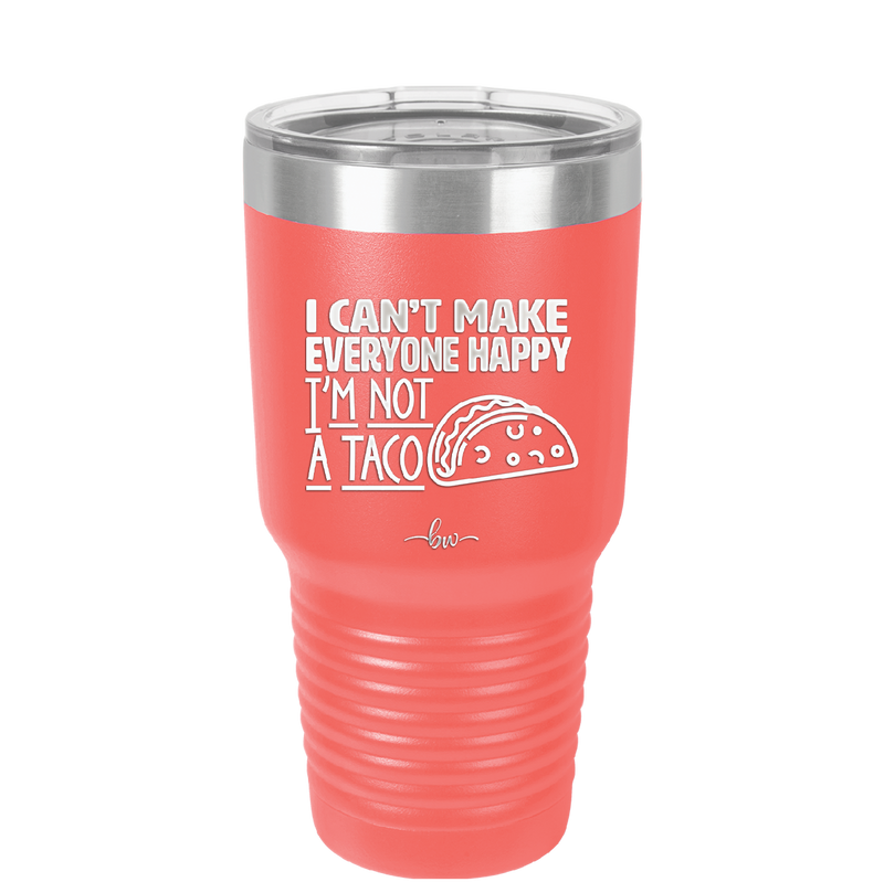 I Can't Make Everyone Happy I'm Not a Taco - Laser Engraved Stainless Steel Drinkware - 2132 -