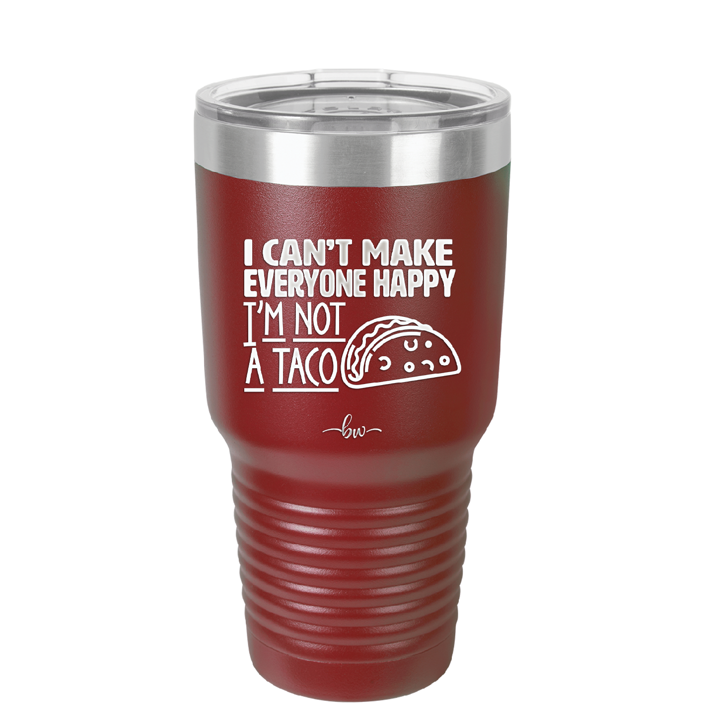 I Can't Make Everyone Happy I'm Not a Taco - Laser Engraved Stainless Steel Drinkware - 2132 -