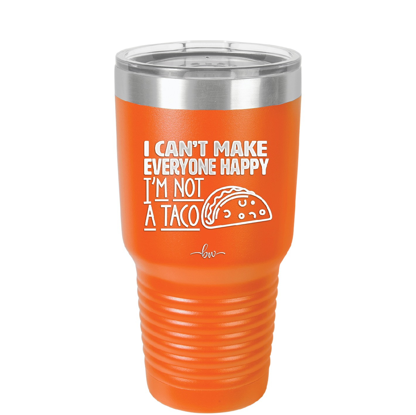 I Can't Make Everyone Happy I'm Not a Taco - Laser Engraved Stainless Steel Drinkware - 2132 -