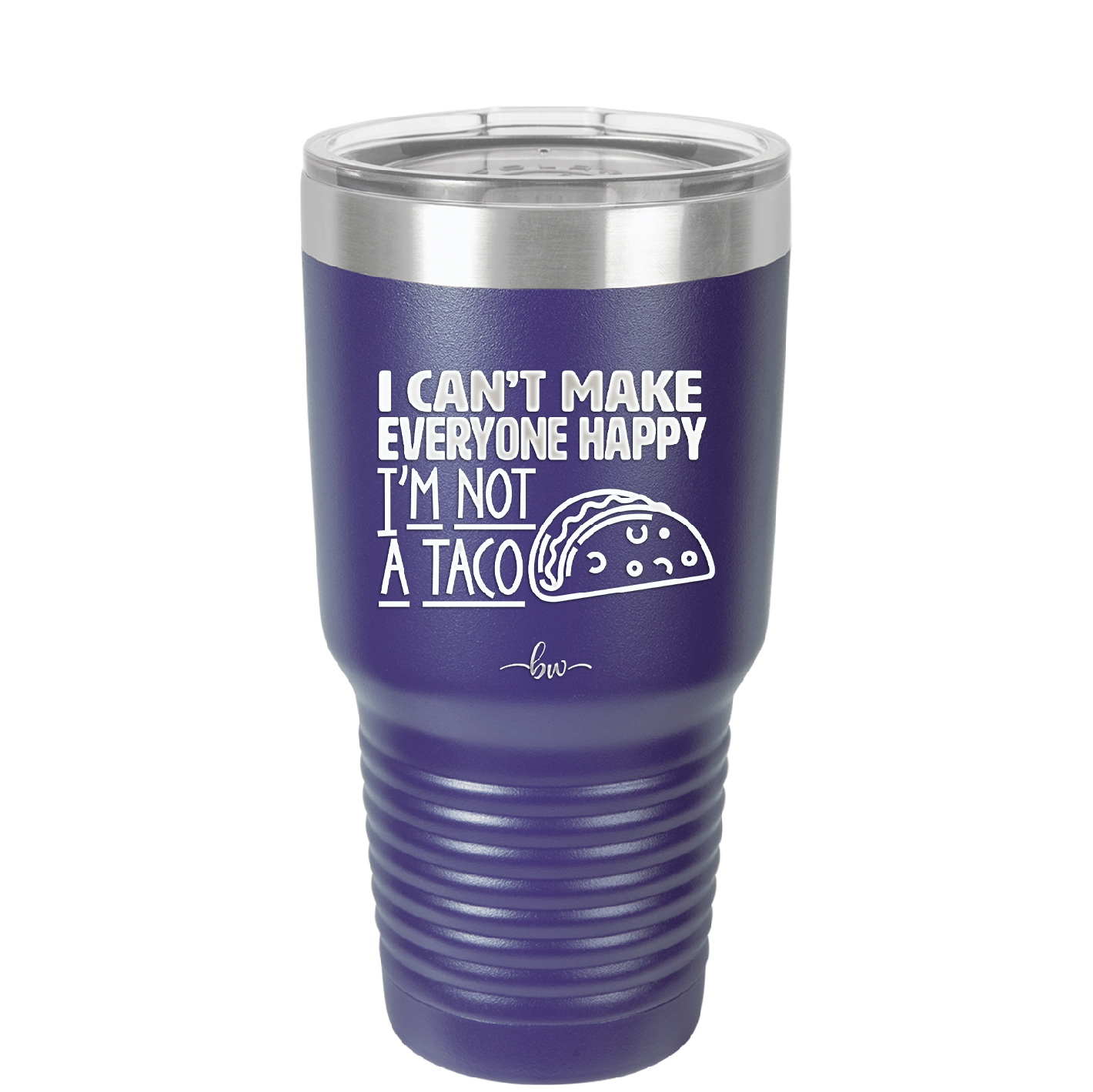 I Can't Make Everyone Happy I'm Not a Taco - Laser Engraved Stainless Steel Drinkware - 2132 -