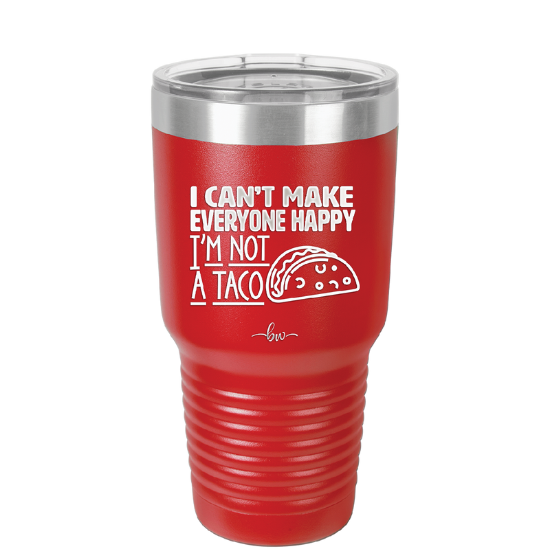 I Can't Make Everyone Happy I'm Not a Taco - Laser Engraved Stainless Steel Drinkware - 2132 -