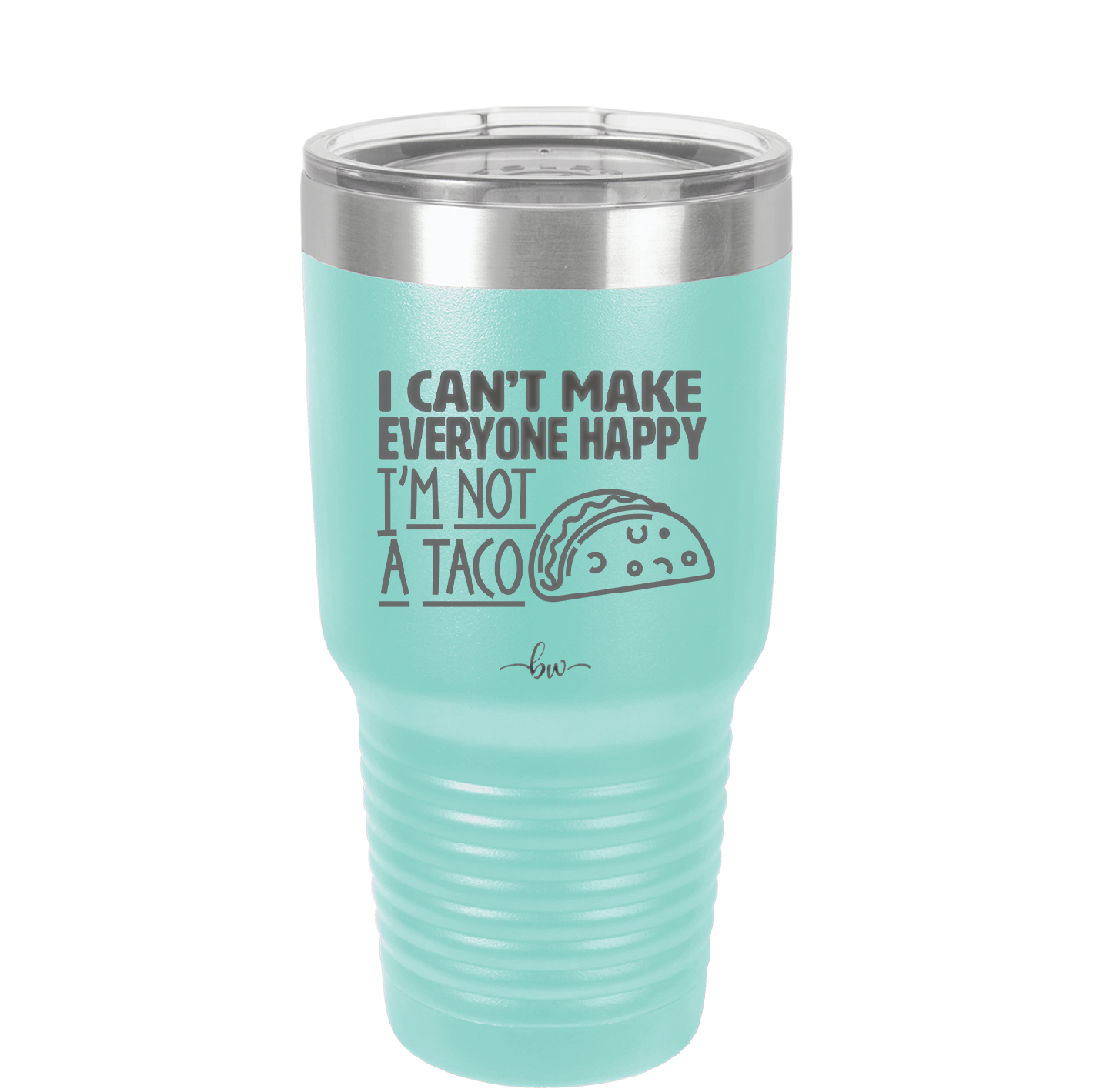 I Can't Make Everyone Happy I'm Not a Taco - Laser Engraved Stainless Steel Drinkware - 2132 -
