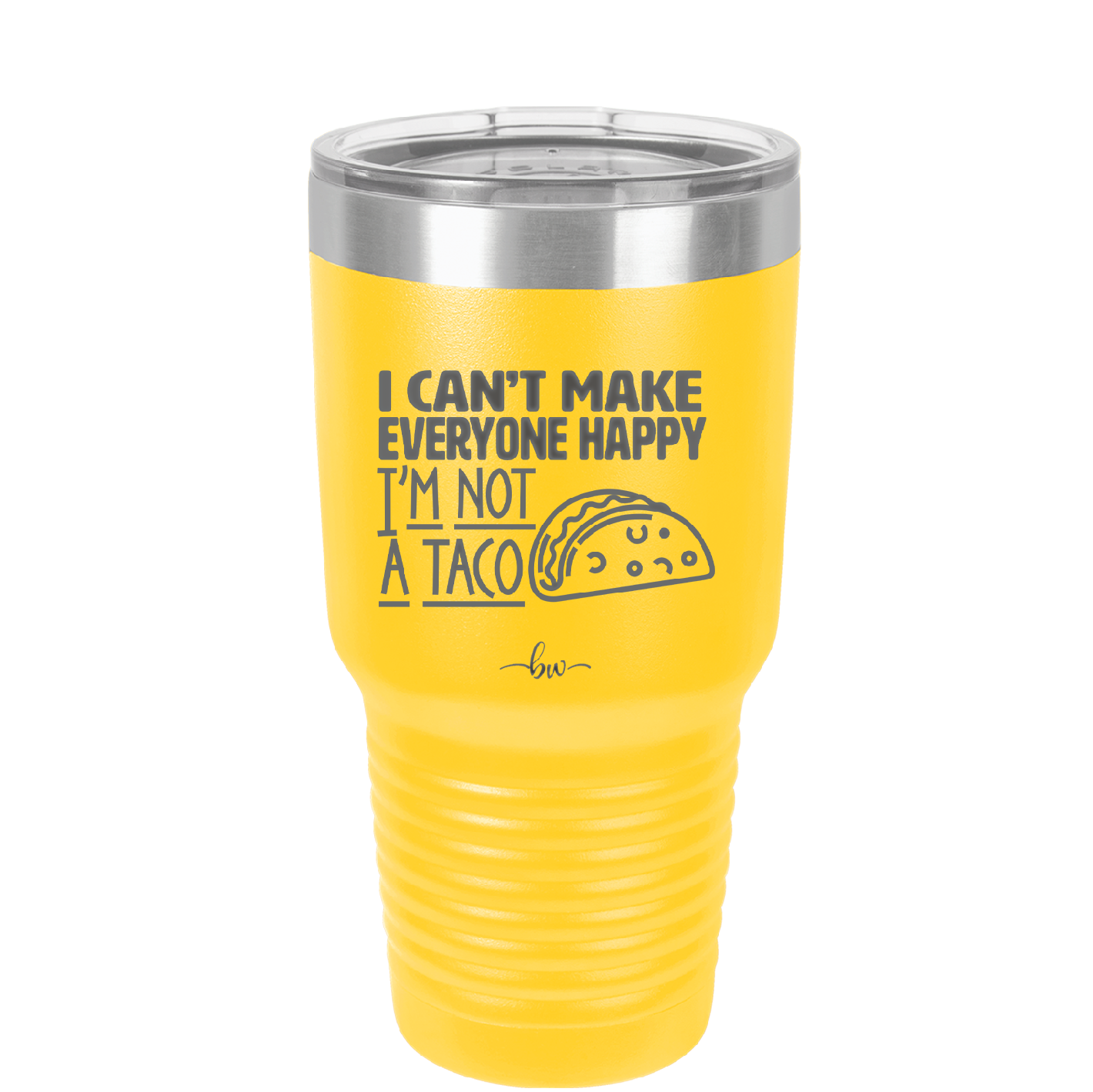 I Can't Make Everyone Happy I'm Not a Taco - Laser Engraved Stainless Steel Drinkware - 2132 -