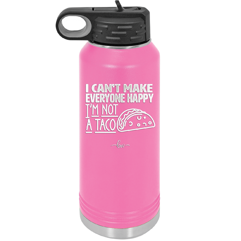 I Can't Make Everyone Happy I'm Not a Taco - Laser Engraved Stainless Steel Drinkware - 2132 -