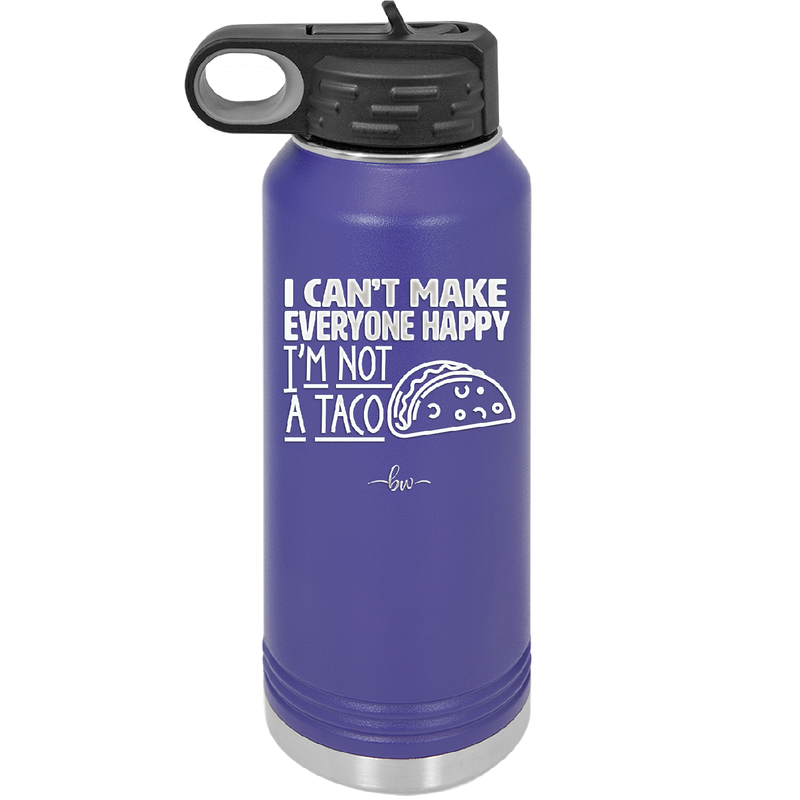 I Can't Make Everyone Happy I'm Not a Taco - Laser Engraved Stainless Steel Drinkware - 2132 -