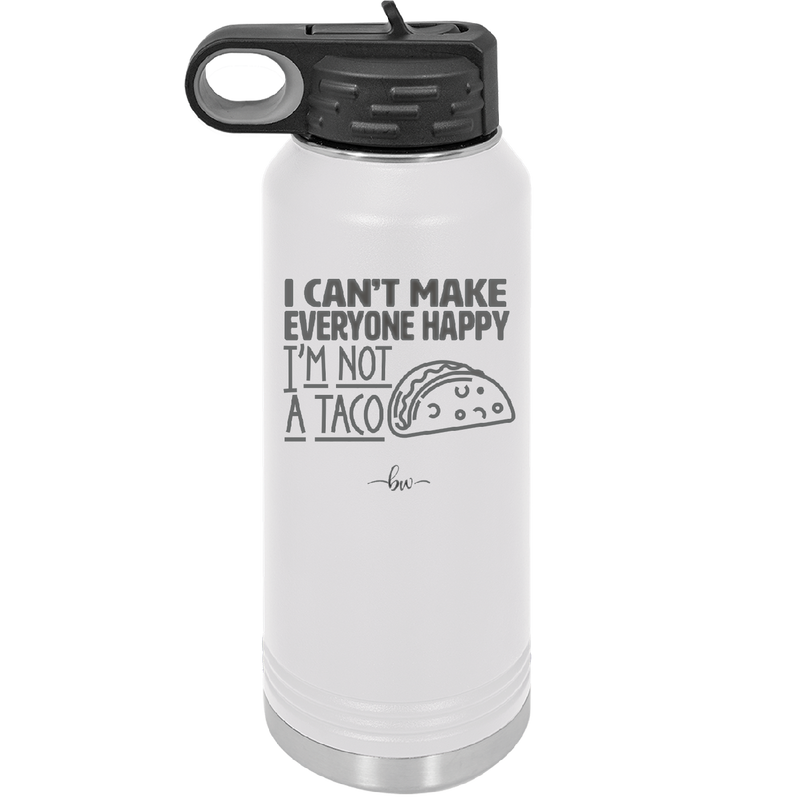 I Can't Make Everyone Happy I'm Not a Taco - Laser Engraved Stainless Steel Drinkware - 2132 -