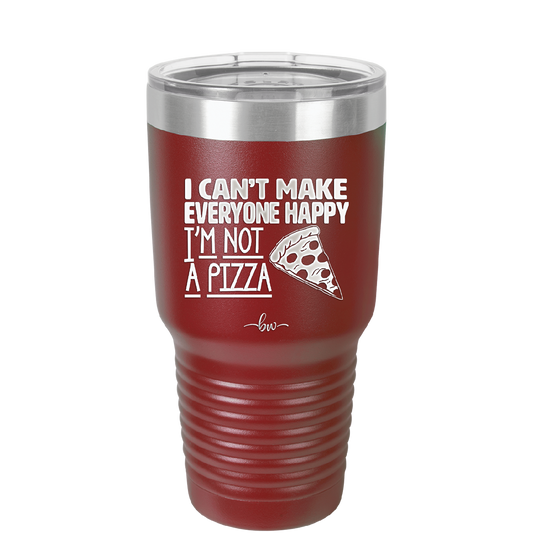 I Can't Make Everyone Happy I'm Not a Pizza - Laser Engraved Stainless Steel Drinkware - 2133 -