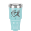 I Can't Make Everyone Happy I'm Not a Pizza - Laser Engraved Stainless Steel Drinkware - 2133 -