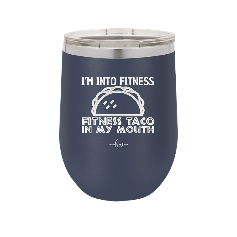 I'm into Fitness Fitness Taco into My Mouth - Laser Engraved Stainless Steel Drinkware - 2134 -