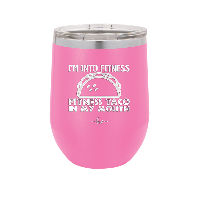 I'm into Fitness Fitness Taco into My Mouth - Laser Engraved Stainless Steel Drinkware - 2134 -