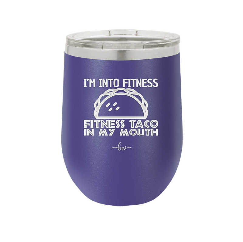 I'm into Fitness Fitness Taco into My Mouth - Laser Engraved Stainless Steel Drinkware - 2134 -