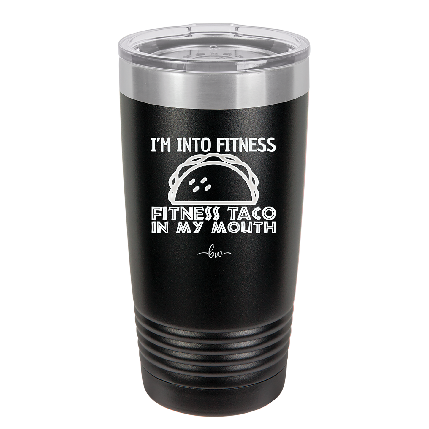 I'm into Fitness Fitness Taco into My Mouth - Laser Engraved Stainless Steel Drinkware - 2134 -