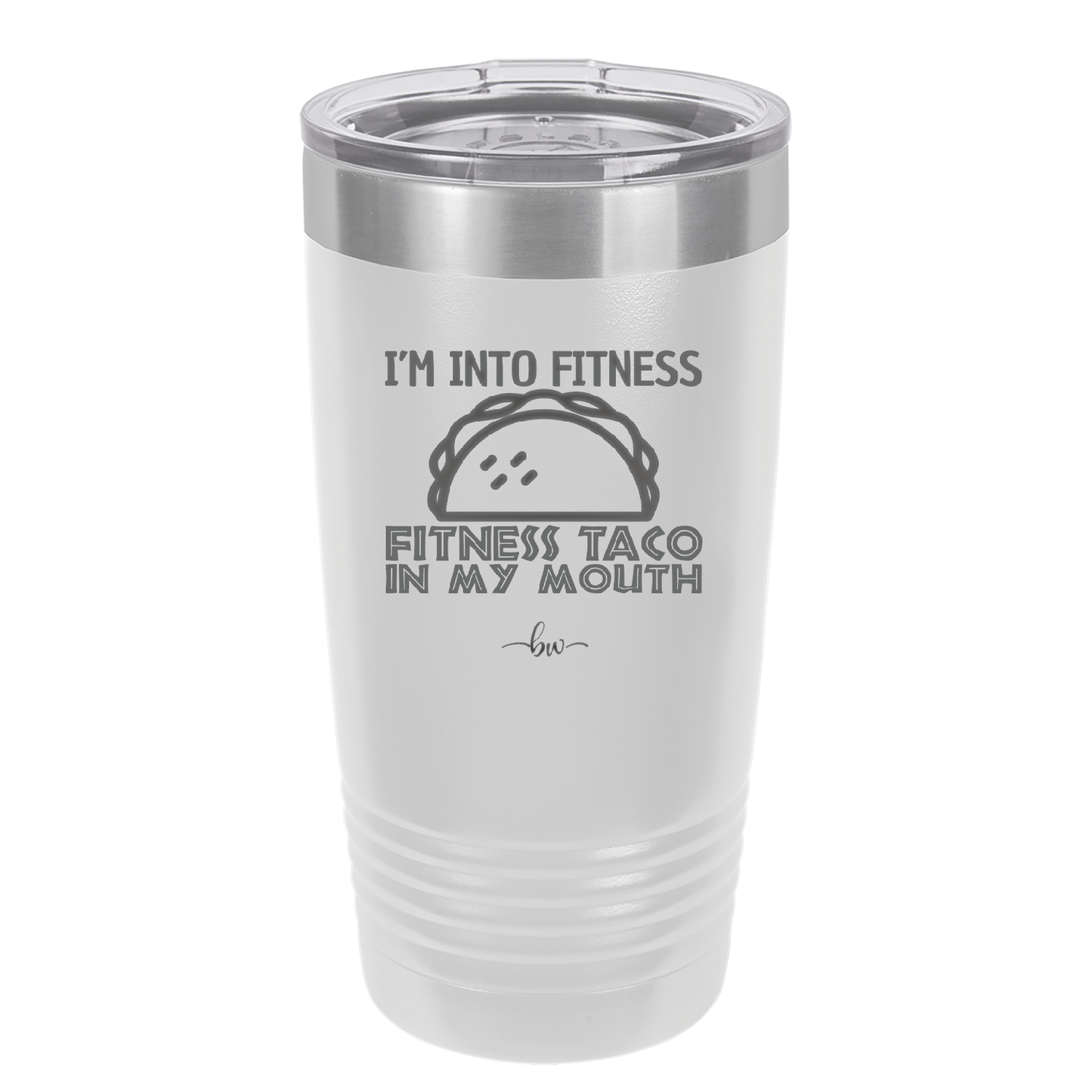 I'm into Fitness Fitness Taco into My Mouth - Laser Engraved Stainless Steel Drinkware - 2134 -