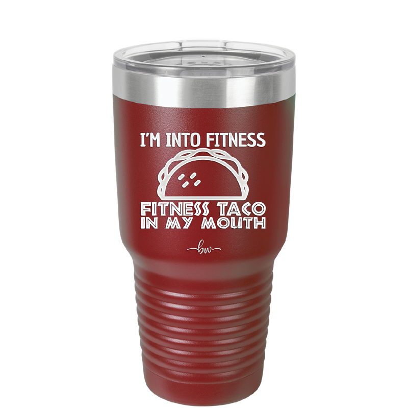 I'm into Fitness Fitness Taco into My Mouth - Laser Engraved Stainless Steel Drinkware - 2134 -