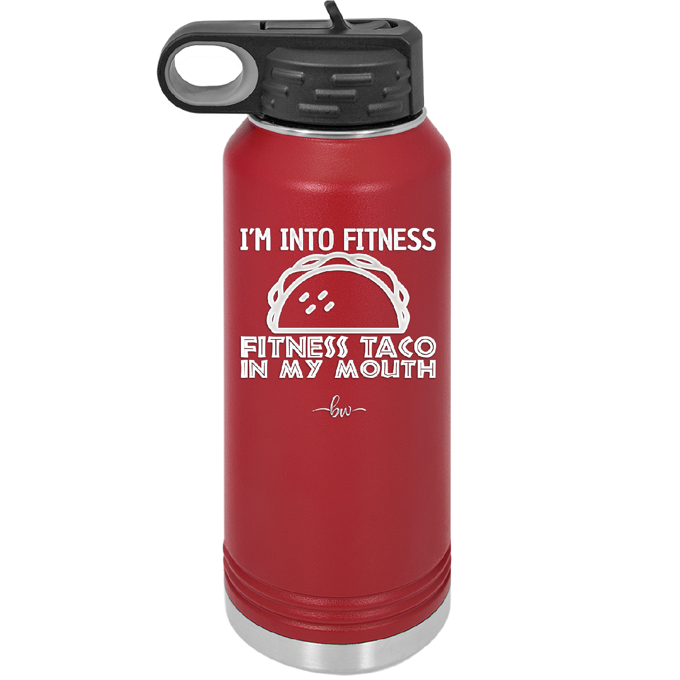 I'm into Fitness Fitness Taco into My Mouth - Laser Engraved Stainless Steel Drinkware - 2134 -