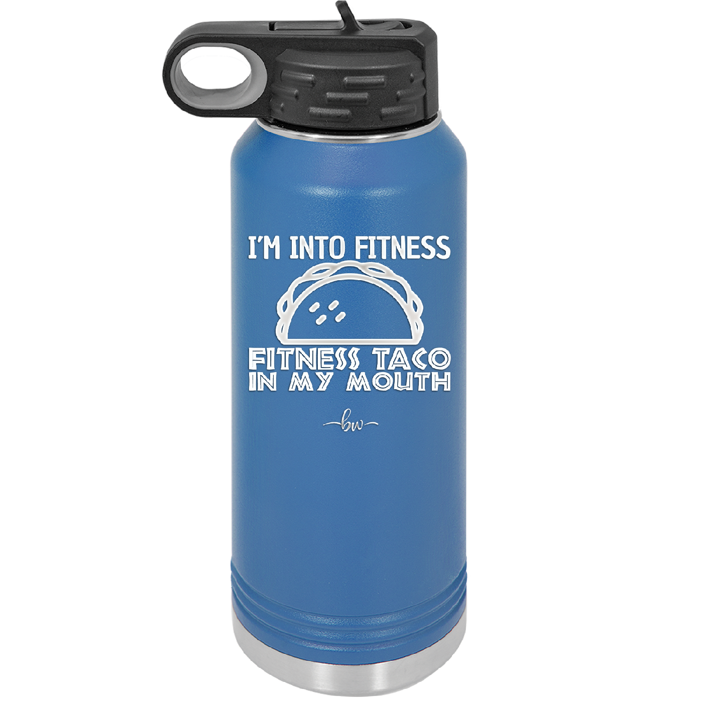 I'm into Fitness Fitness Taco into My Mouth - Laser Engraved Stainless Steel Drinkware - 2134 -