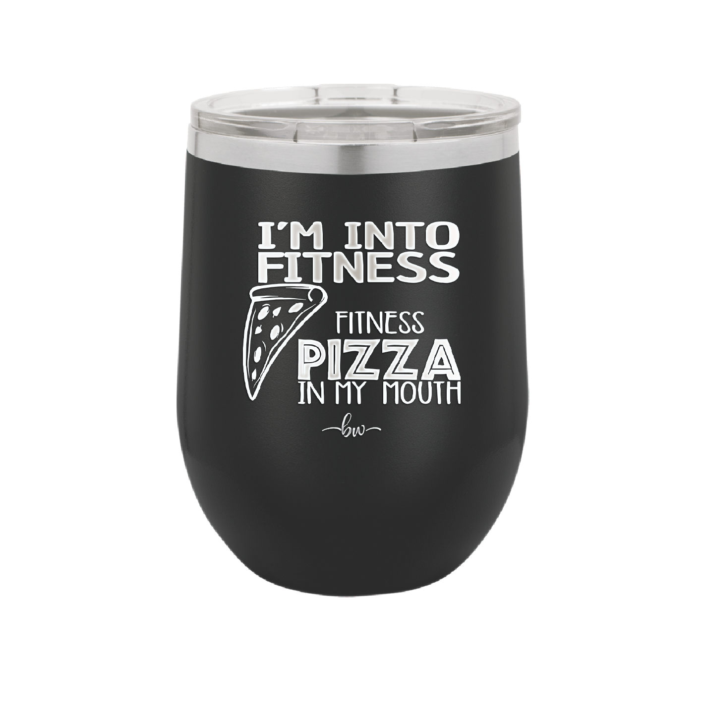 I'm into Fitness Fitness Pizza into My Mouth - Laser Engraved Stainless Steel Drinkware - 2135 -