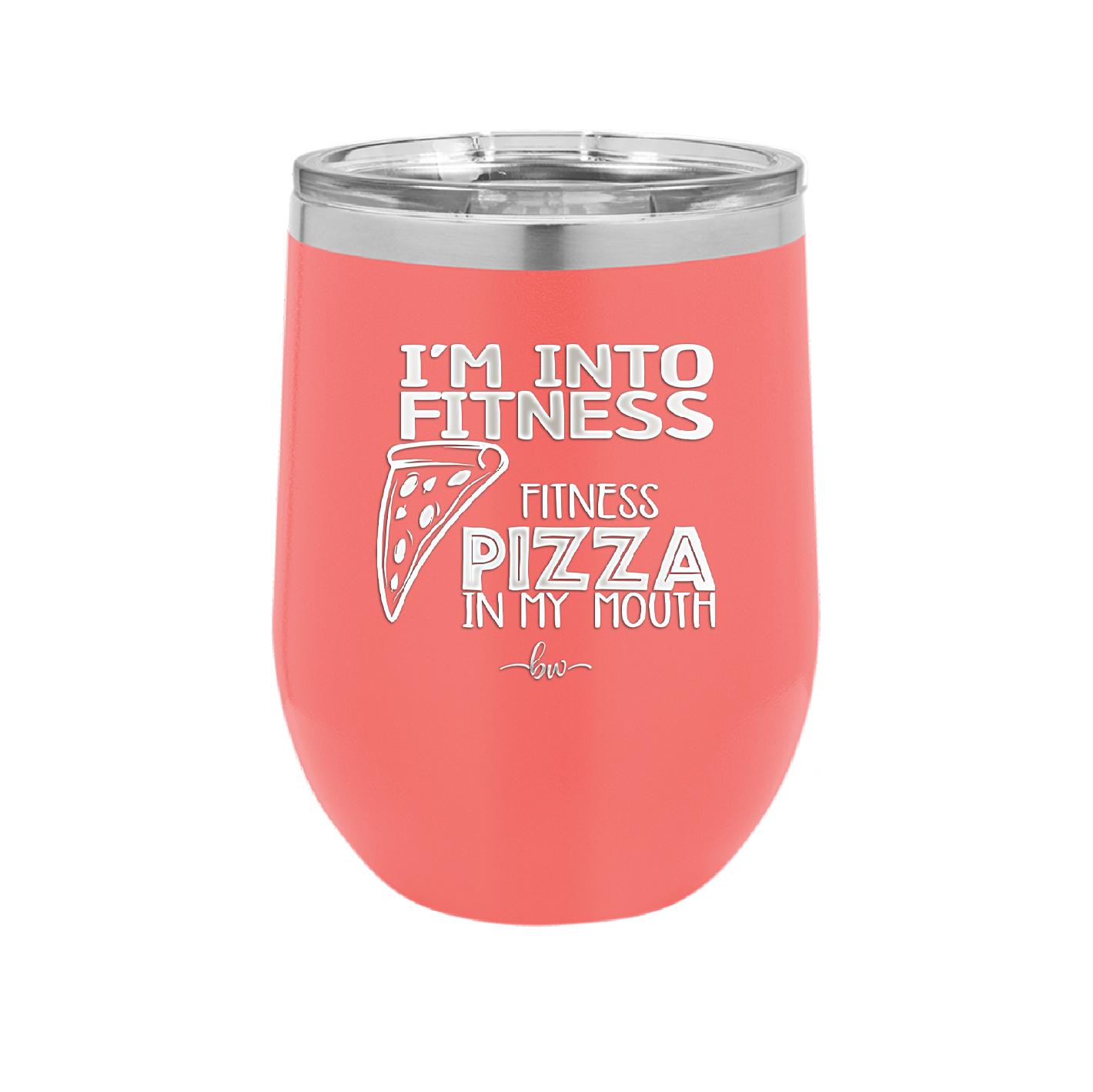 I'm into Fitness Fitness Pizza into My Mouth - Laser Engraved Stainless Steel Drinkware - 2135 -