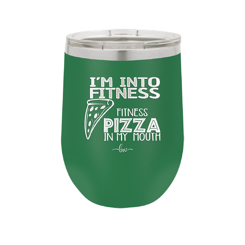 I'm into Fitness Fitness Pizza into My Mouth - Laser Engraved Stainless Steel Drinkware - 2135 -