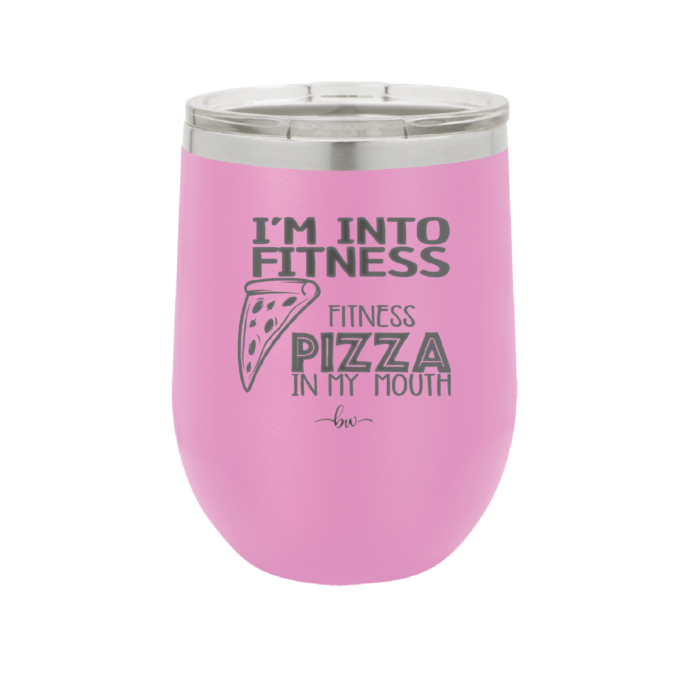 I'm into Fitness Fitness Pizza into My Mouth - Laser Engraved Stainless Steel Drinkware - 2135 -