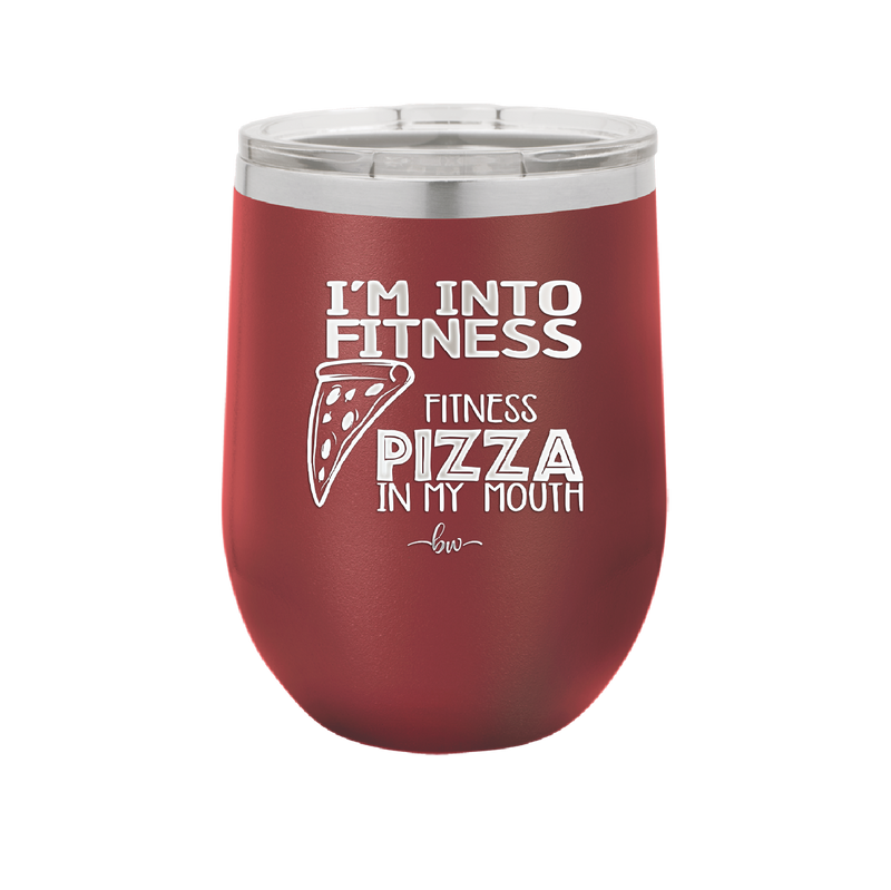 I'm into Fitness Fitness Pizza into My Mouth - Laser Engraved Stainless Steel Drinkware - 2135 -
