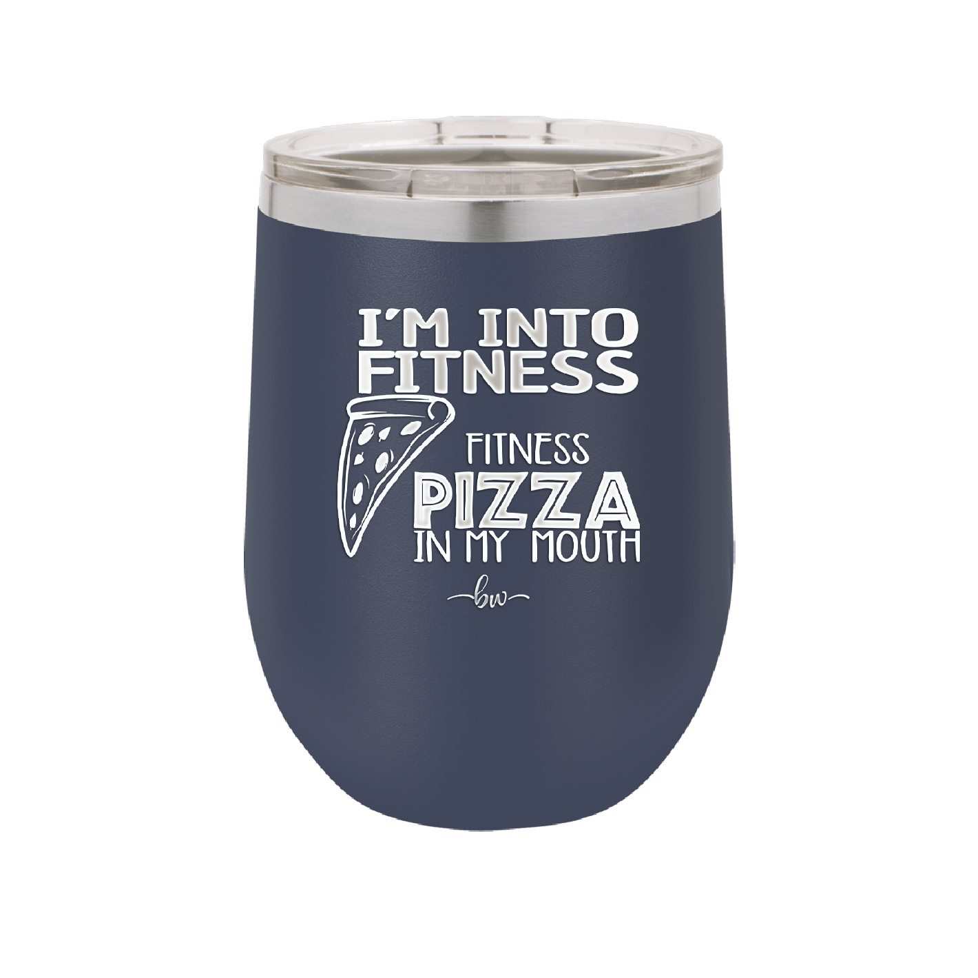 I'm into Fitness Fitness Pizza into My Mouth - Laser Engraved Stainless Steel Drinkware - 2135 -