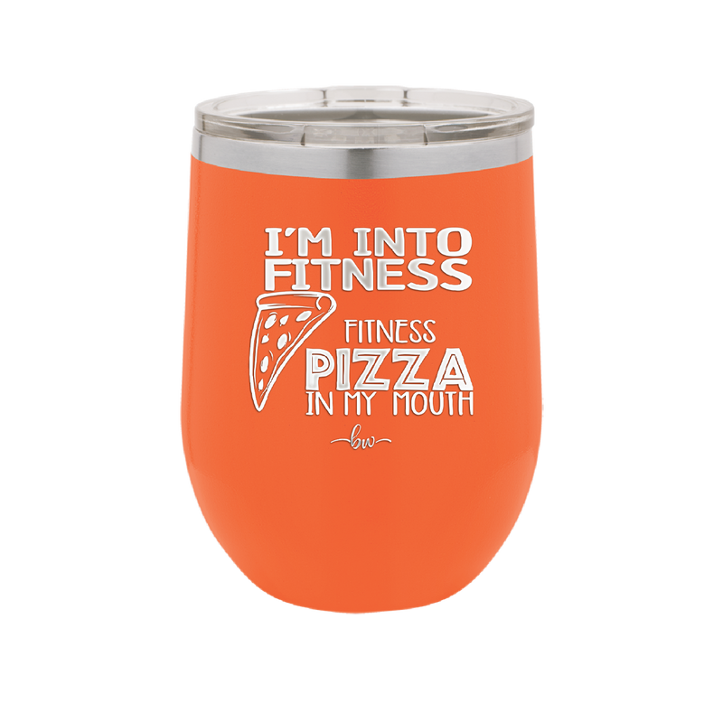 I'm into Fitness Fitness Pizza into My Mouth - Laser Engraved Stainless Steel Drinkware - 2135 -