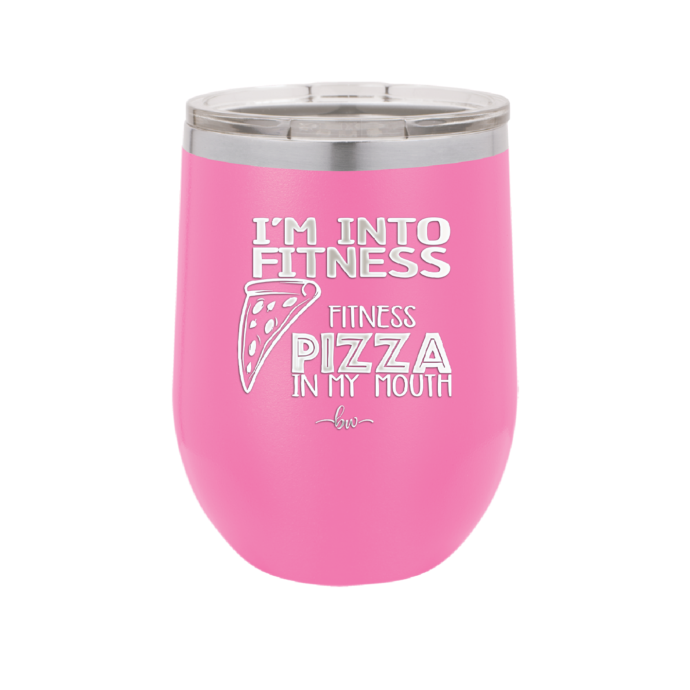 I'm into Fitness Fitness Pizza into My Mouth - Laser Engraved Stainless Steel Drinkware - 2135 -