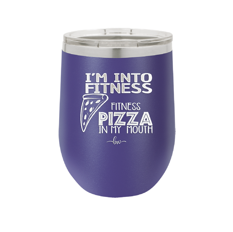 I'm into Fitness Fitness Pizza into My Mouth - Laser Engraved Stainless Steel Drinkware - 2135 -