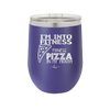 I'm into Fitness Fitness Pizza into My Mouth - Laser Engraved Stainless Steel Drinkware - 2135 -