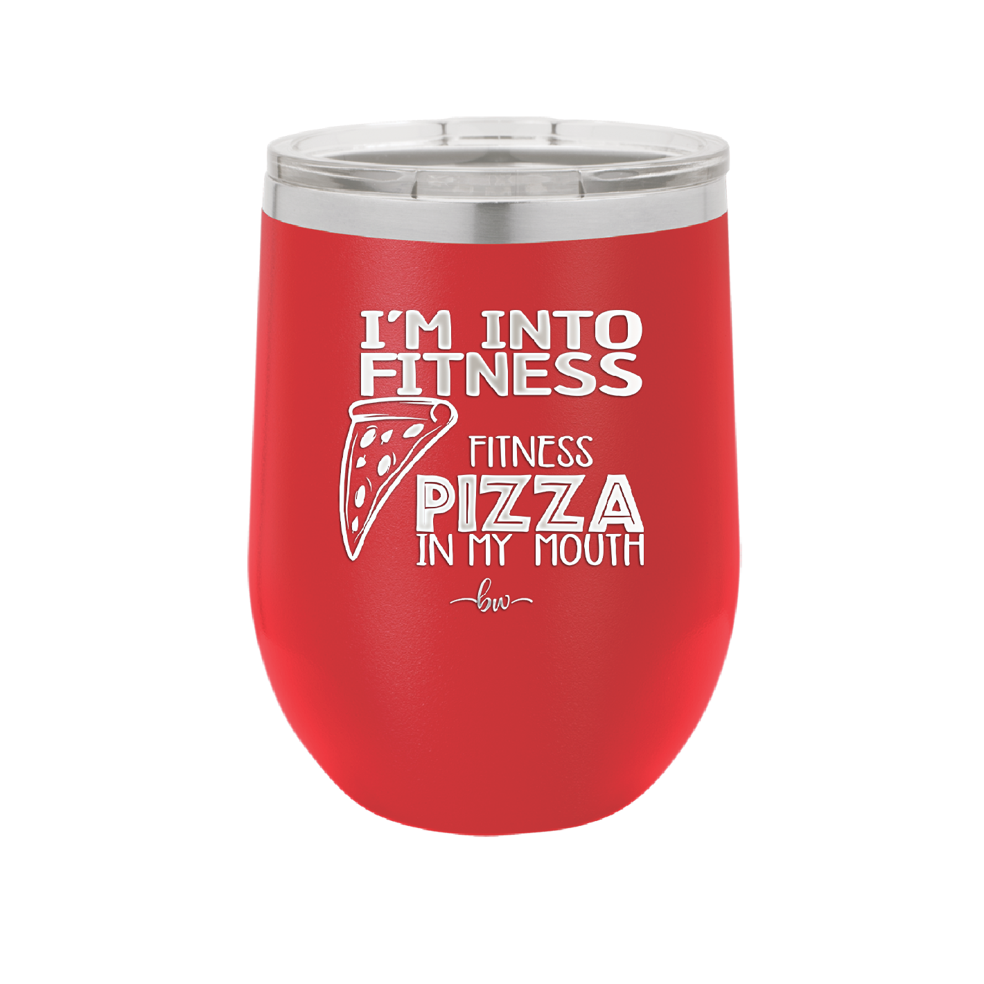 I'm into Fitness Fitness Pizza into My Mouth - Laser Engraved Stainless Steel Drinkware - 2135 -