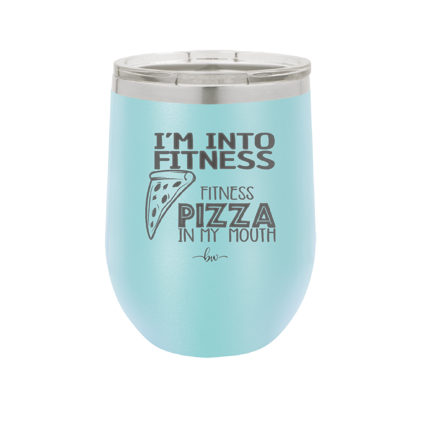 I'm into Fitness Fitness Pizza into My Mouth - Laser Engraved Stainless Steel Drinkware - 2135 -