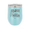 I'm into Fitness Fitness Pizza into My Mouth - Laser Engraved Stainless Steel Drinkware - 2135 -